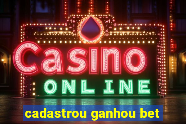 cadastrou ganhou bet